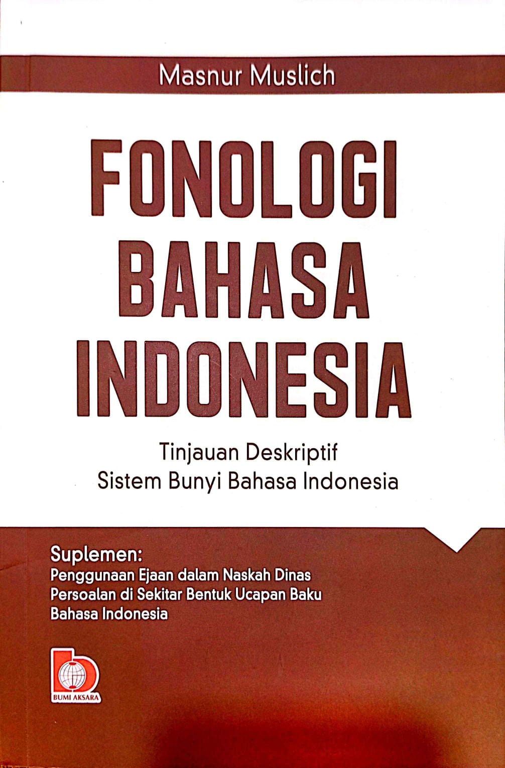 Cover Fonologi Bahasa Indonesia : Tinjauan Deskkriptif Sistem Bunyi Bahasa Indonesia